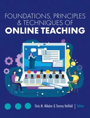 Az online tanítás alapjai, elvei és technikái - Foundations, Principles, and Techniques of Online Teaching