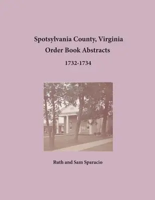 Spotsylvania megye, Virginia Rendelkezési könyvek kivonatai 1732-1734 - Spotsylvania County, Virginia Order Book Abstracts 1732-1734