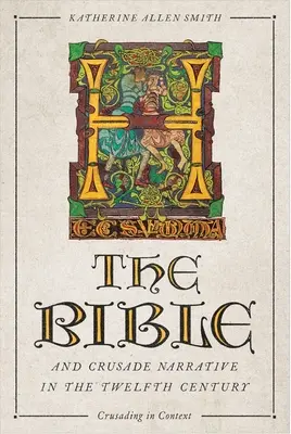 A Biblia és a keresztes hadjáratok elbeszélése a tizenkettedik században - The Bible and Crusade Narrative in the Twelfth Century