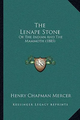 A Lenape-kő: Vagy az indián és a mamut (1885) - The Lenape Stone: Or The Indian And The Mammoth (1885)