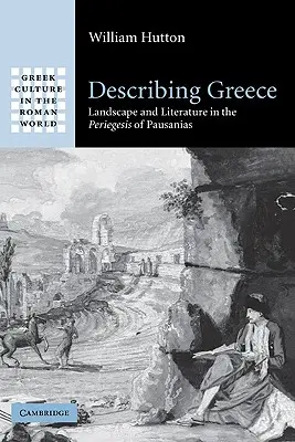 Görögország leírása: Pausanias periegesisében: Táj és irodalom - Describing Greece: Landscape and Literature in the Periegesis of Pausanias