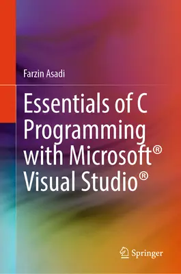 A C programozás alapjai a Microsoft(r) Visual Studio(r) segítségével - Essentials of C Programming with Microsoft(r) Visual Studio(r)