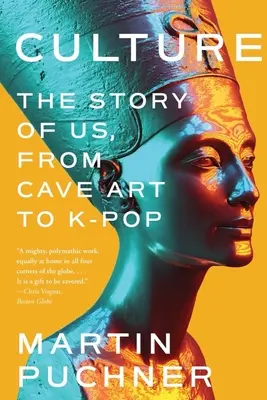 Kultúra: The Story of Us, from Cave Art to K-Pop - Culture: The Story of Us, from Cave Art to K-Pop