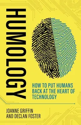 Humológia: Hogyan helyezzük vissza az embert a technológia középpontjába? - Humology: How to Put Humans Back at the Heart of Technology