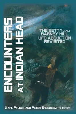 Találkozások az Indian Headnél: Betty és Barney Hill UFO elrablása újra felelevenítve - Encounters at Indian Head: The Betty and Barney Hill UFO Abduction Revisited