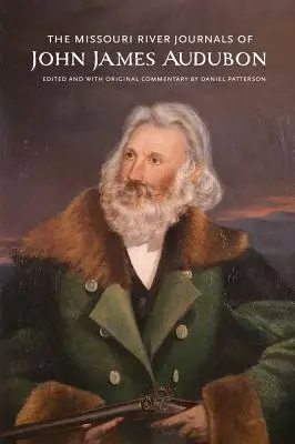 John James Audubon Missouri folyami naplói - The Missouri River Journals of John James Audubon