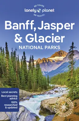 Lonely Planet Banff, Jasper és Glacier nemzeti parkok 7 - Lonely Planet Banff, Jasper and Glacier National Parks 7