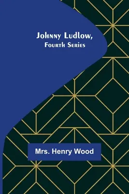 Johnny Ludlow, negyedik sorozat - Johnny Ludlow, Fourth Series