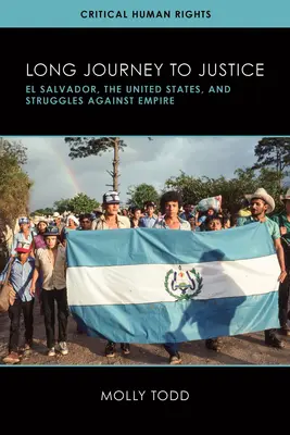 Hosszú utazás az igazságosság felé: El Salvador, az Egyesült Államok és a birodalom elleni küzdelmek - Long Journey to Justice: El Salvador, the United States, and Struggles against Empire