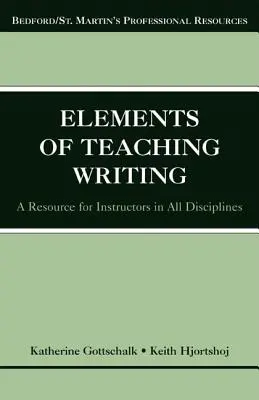 Az írás tanításának elemei: Segédanyag minden tudományág oktatói számára - The Elements of Teaching Writing: A Resource for Instructors in All Disciplines