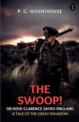 The Swoop! Vagy: Hogyan mentette meg Clarence Angliát A nagy invázió története - The Swoop! Or, How Clarence Saved England A Tale Of The Great Invasion