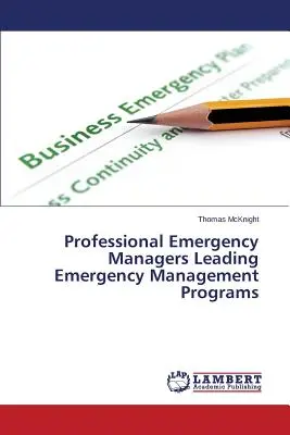 Hivatásos katasztrófavédelmi menedzserek vezetése a katasztrófavédelmi programokban - Professional Emergency Managers Leading Emergency Management Programs