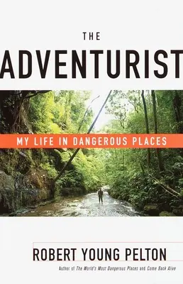 A kalandor: Életem veszélyes helyeken - The Adventurist: My Life in Dangerous Places