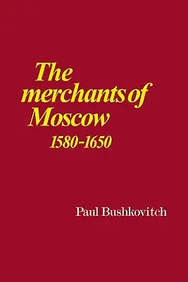 Moszkva kereskedői 1580-1650 - The Merchants of Moscow 1580-1650