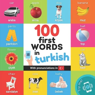 100 első szó törökül: Kétnyelvű képeskönyv gyerekeknek: angol / török kiejtéssel - 100 first words in turkish: Bilingual picture book for kids: english / turkish with pronunciations