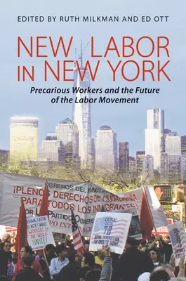 New Labor New Yorkban: A bizonytalan munkásság és a munkásmozgalom jövője - New Labor in New York: Precarious Worker and the Future of the Labor Movement