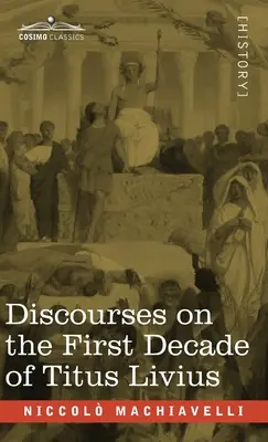 Beszédek Titus Livius első dekádjáról - Discourses on the First Decade of Titus Livius