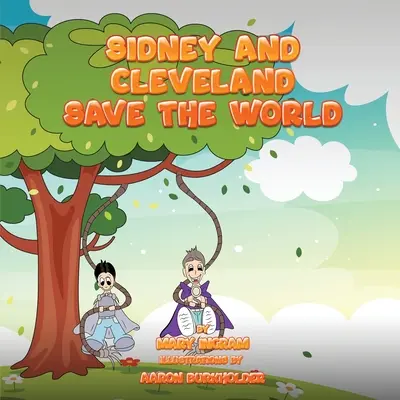 Sidney és Cleveland megmenti a világot - Sidney and Cleveland Save the World