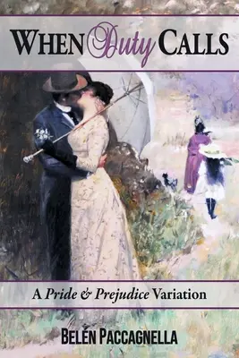 Amikor a kötelesség hív: A Pride & Prejudice Variation - When Duty Calls: A Pride & Prejudice Variation