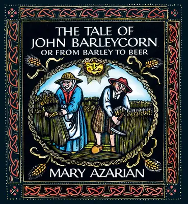 John Barleycorn története: Vagy az árpától a sörig - The Tale of John Barleycorn: Or from Barley to Beer