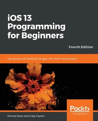 iOS 13 Programozás kezdőknek - Negyedik kiadás - iOS 13 Programming for Beginners - Fourth Edition