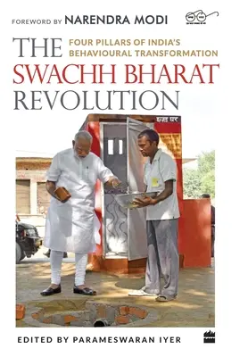 A Swachh Bharat forradalom: India magatartásbeli átalakulásának négy pillére - The Swachh Bharat Revolution: Four Pillars of India's Behavioural Transformation