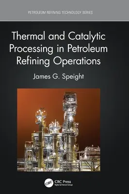 Termikus és katalitikus feldolgozás a kőolaj-finomítási műveletekben - Thermal and Catalytic Processing in Petroleum Refining Operations