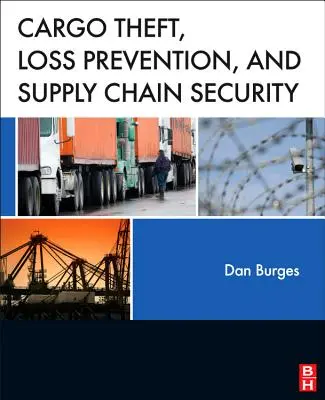 Rakománylopás, veszteségmegelőzés és az ellátási lánc biztonsága - Cargo Theft, Loss Prevention, and Supply Chain Security