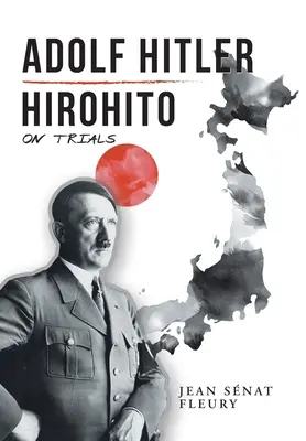 Adolf Hitler: Hirohito: Hirohito: A perekről - Adolf Hitler: Hirohito: On Trials