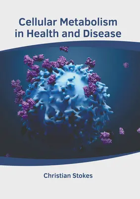 Sejtanyagcsere az egészségben és a betegségben - Cellular Metabolism in Health and Disease