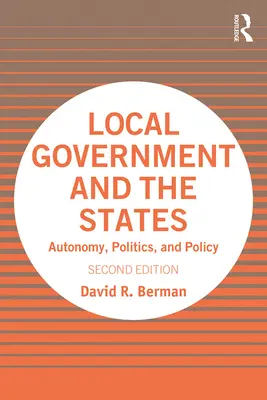 A helyi önkormányzat és az államok: Autonómia, politika és politika - Local Government and the States: Autonomy, Politics, and Policy