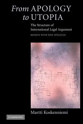 Az apológiától az utópiáig: A nemzetközi jogi érvelés szerkezete - From Apology to Utopia: The Structure of International Legal Argument