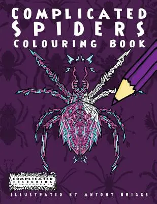 Bonyolult pókok: Színezőkönyv - Complicated Spiders: Colouring Book