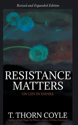 Az ellenállás számít: Az életről a birodalomban (átdolgozva) - Resistance Matters: On Life in Empire (Revised)