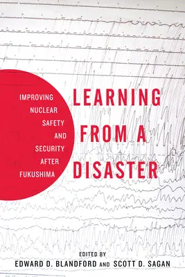 Tanulás egy katasztrófából: A nukleáris biztonság és védelem javítása Fukushima után - Learning from a Disaster: Improving Nuclear Safety and Security After Fukushima