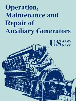 A segédgenerátorok üzemeltetése, karbantartása és javítása - Operation, Maintenance and Repair of Auxiliary Generators