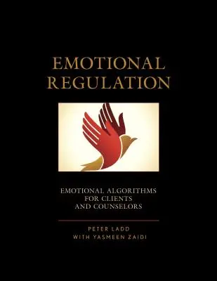 Érzelmi szabályozás: Érzelmi algoritmusok az ügyfelek és a tanácsadók számára - Emotional Regulation: Emotional Algorithms for Clients and Counselors