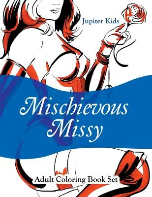 Csintalan Missy: Felnőtt színezőkönyv készlet - Mischievous Missy: Adult Coloring Book Set