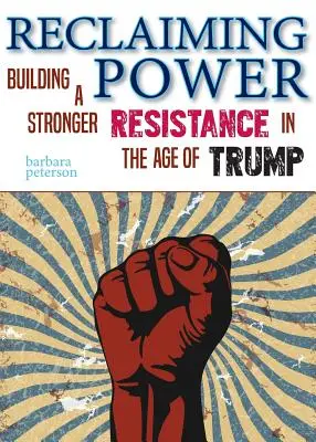 A hatalom visszaszerzése: Erősebb ellenállás építése Trump korában - Reclaiming Power: Building a Stronger Resistance in the Age of Trump