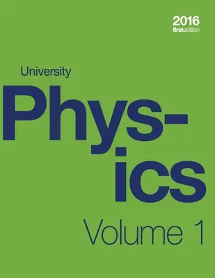 University Physics Volume 1 of 3 (1st Edition Textbook) (kartonozott, színes és fekete-fehér) - University Physics Volume 1 of 3 (1st Edition Textbook) (paperback, b&w)