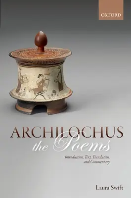 Archilochus: A versek: Archilochus: Bevezetés, szöveg, fordítás és kommentár - Archilochus: The Poems: Introduction, Text, Translation, and Commentary