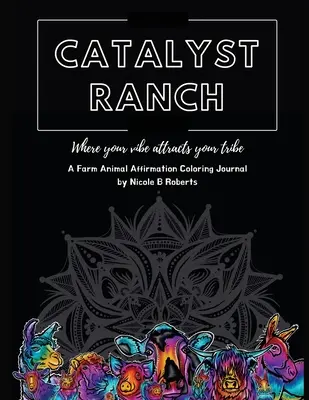 Catalyst Ranch: Ahol a hangulatod vonzza a törzsed - Catalyst Ranch: Where Your Vibe Attracts Your Tribe