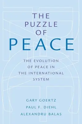 A béke rejtélye: A béke fejlődése a nemzetközi rendszerben - Puzzle of Peace: The Evolution of Peace in the International System