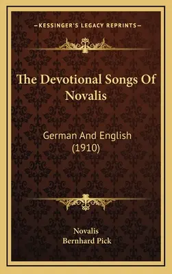 Novalis áhítatos dalai: (1910) - The Devotional Songs Of Novalis: German And English (1910)