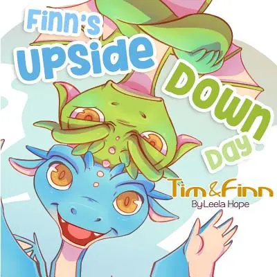 Finn felfordult napja: Tim és Finn, a sárkány ikrek - Finn's Upside-Down Day: Tim and Finn the Dragon Twins