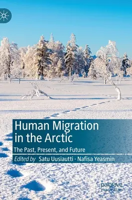 Emberi migráció az Északi-sarkvidéken: múlt, jelen és jövő - Human Migration in the Arctic: The Past, Present, and Future