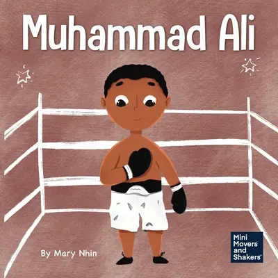 Muhammad Ali: Egy gyerekkönyv a bátorságról - Muhammad Ali: A Kid's Book About Being Courageous