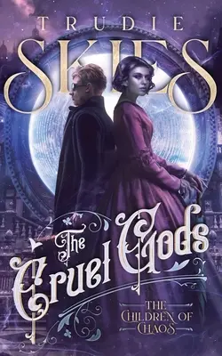 A káosz gyermekei: A kegyetlen istenek második könyve - The Children of Chaos: Book Two of The Cruel Gods