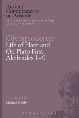 Olympiodorosz: Olympiodorosz: Az Albiidiaszisz-könyv: Platón élete és Platónról Első Alkibiadész 1-9 - Olympiodorus: Life of Plato and on Plato First Alcibiades 1-9