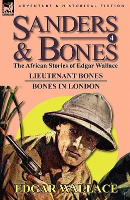 Sanders & Bones - Az afrikai kalandok: 4-Lieutenant Bones & Bones Londonban - Sanders & Bones-The African Adventures: 4-Lieutenant Bones & Bones in London